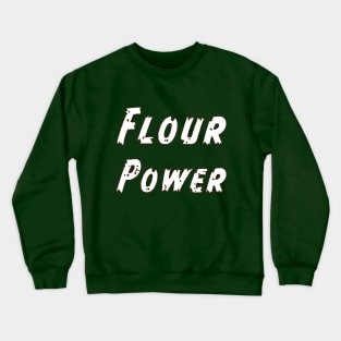 Flour Power Crewneck Sweatshirt